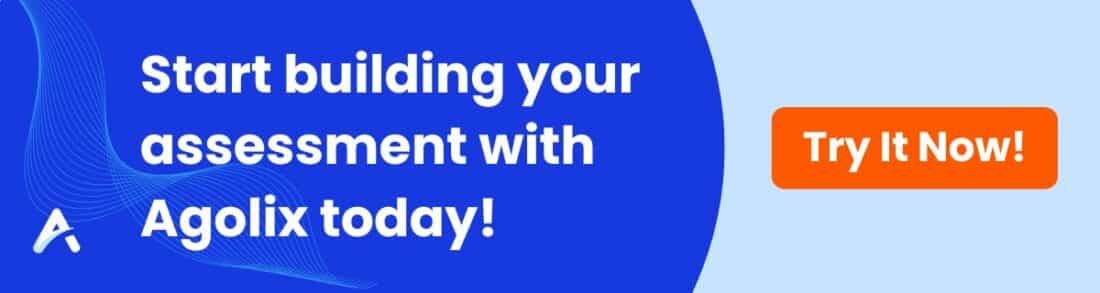 Start building your assessment with Agolix Today!
