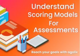 Understanding Scoring Models for Assessments for Agolix